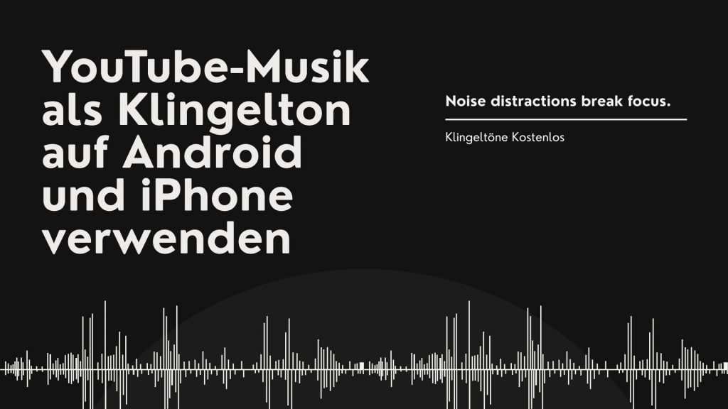 YouTube Video als Klingelton Android kostenlos verwenden auf Android und iPhone